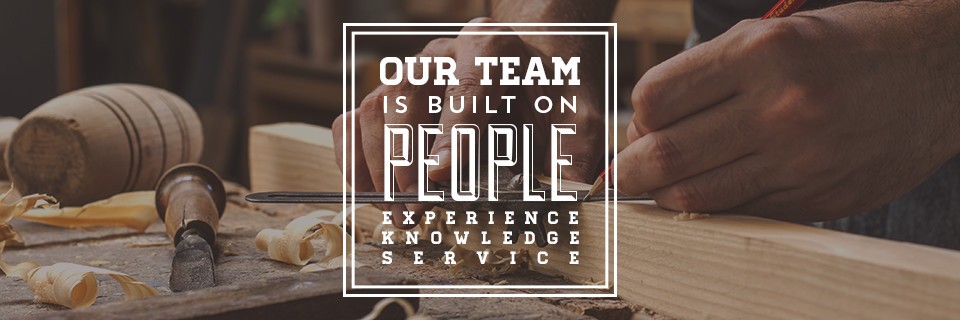 Our Team is Built on People, Experience, Knowledge, and Service